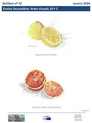 40
DeClara nº 72 Janeiro 2024
Ensino Secundário: Artes Visuais 10.º C
Continua…
Aguarela_Valeriia Shemahanova
Aguarela_Maria Tavares
 