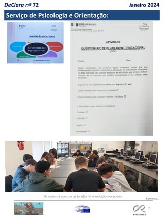 74
Serviço de Psicologia e Orientação:
Continua…
Os alunos a executar as tarefas de orientação vocacional.
DeClara nº 72 Janeiro 2024
 