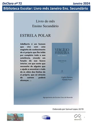8
Elaborado por Samuel Lopes 10.ºD
DeClara nº 72 Janeiro 2024
Biblioteca Escolar: Livro mês Janeiro Ens. Secundário
 