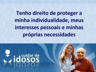 Tenho direito de proteger a minha individualidade, meus interesses pessoais e minhas próprias necessidades 