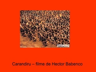 Carandiru – filme de Hector Babenco 