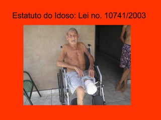 Estatuto do Idoso: Lei no. 10741/2003   