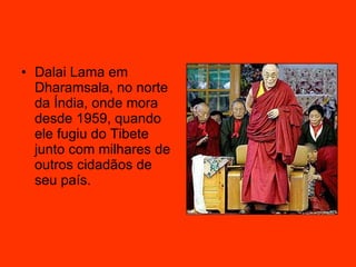 Dalai Lama em Dharamsala, no norte da Índia, onde mora desde 1959, quando ele fugiu do Tibete junto com milhares de outros cidadãos de seu país.    