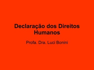 Declaração dos Direitos Humanos Profa. Dra. Luci Bonini 