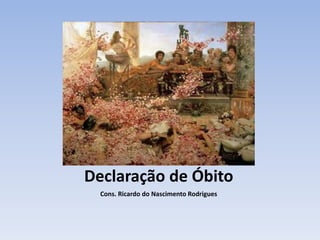 Declaração de Óbito Cons. Ricardo do Nascimento Rodrigues 
