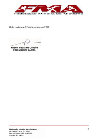 3
Belo Horizonte 02 de fevereiro de 2010
Nilson Moura de Oliveira
PRESUIDENTE DA FMA
 