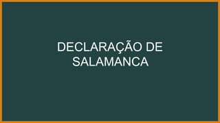 DECLARAÇÃO DE
SALAMANCA
 
