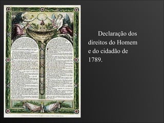 Declaração dos  direitos do Homem  e do cidadão de  1789. 