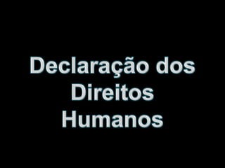 Declaração dos  Direitos Humanos 