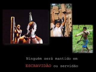 Ninguém será mantido em escravidão ou servidão