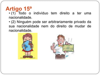  (2) Todos têm direito, sem discriminação alguma, a salário igual por trabalho igual.
