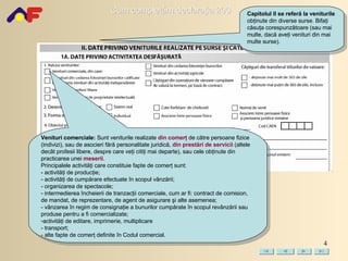 Venituri comerciale:   Sunt veniturile realizate  din comerţ  de către persoane fizice (indivizi), sau de asocieri fără personalitate juridică,  din prestări de servicii  ( altele decât profesii libere, despre care veţi citiţi mai departe ) , sau cele obţinute din   practicarea unei  meserii .  Principalele activităţi care constituie fapte de comerţ sunt: - activităţi de producţie; - activităţi de cumpărare efectuate în scopul vânzării; - organizarea de spectacole; - intermedierea încheierii de tranzacţii comerciale, cum ar fi: contract de comision, de mandat, de reprezentare, de agent de asigurare şi alte asemenea; - vânzarea în regim de consignaţie a bunurilor cumpărate în scopul revânzării sau produse pentru a fi comercializate; activităţi de editare, imprimerie, multiplicare - transport; - alte fapte de comerţ definite în Codul comercial. Capitolul II se referă la veniturile  obţinute din diverse surse. Bifaţi căsuţa  c orespunzătoare  (sau mai multe, dacă aveţi venituri din mai multe surse). 