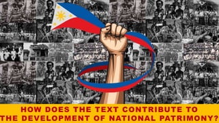 HOW DOES THE TEXT CONTRIBUTE TO
THE DEVELOPMENT OF NATIONAL PATRIMONY?
 