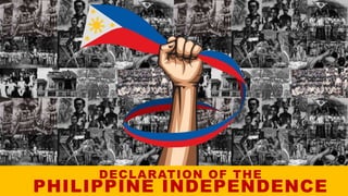 DECLARATION OF THE
PHILIPPINE INDEPENDENCE
 