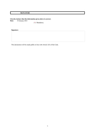 7
SIGNATURE
I hereby declare that the information given above is correct.
Date: 18 January 2021
(*) Mandatory
Signature:
This declaration will be made public in line with Article 3(5) of the Code.
 