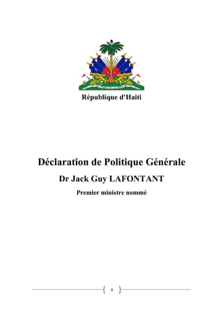 0
République d'Haiti
Déclaration de Politique Générale
Dr Jack Guy LAFONTANT
Premier ministre nommé
 