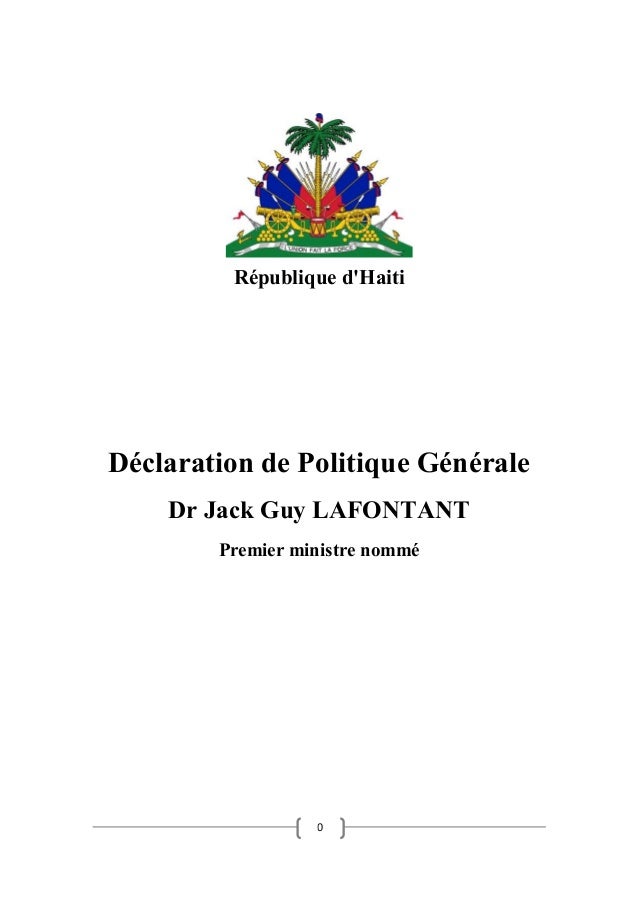 0 République d'Haiti Déclaration de Politique Générale Dr Jack Guy LAFONTANT Premier ministre nommé  
