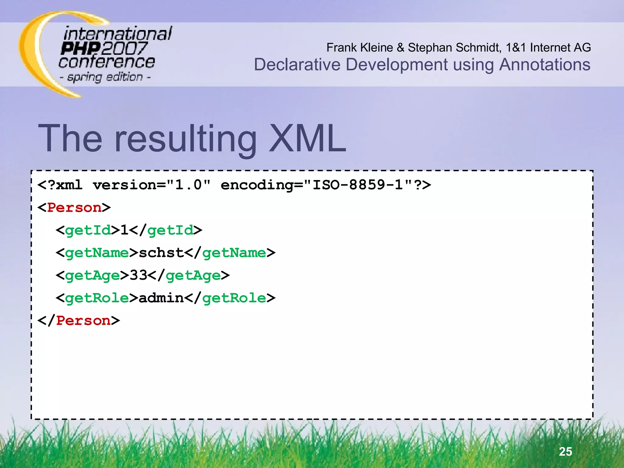 The resulting XML <?xml version=&quot;1.0&quot; encoding=&quot;ISO-8859-1&quot;?> < Person > < getId >1</ getId > < getName >schst</ getName > < getAge >33</ getAge > < getRole >admin</ getRole > </ Person > 