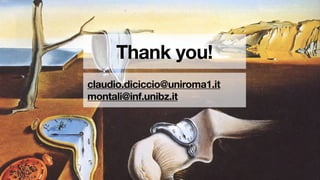 Thank you!
claudio.diciccio@uniroma1.it
montali@inf.unibz.it
 