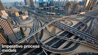 31
Imperative process
models
 
