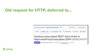 Old request for HTTP, deferred to…
Spring Cloud OpenFeign
 