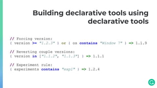 Building declarative tools using
declarative tools
 