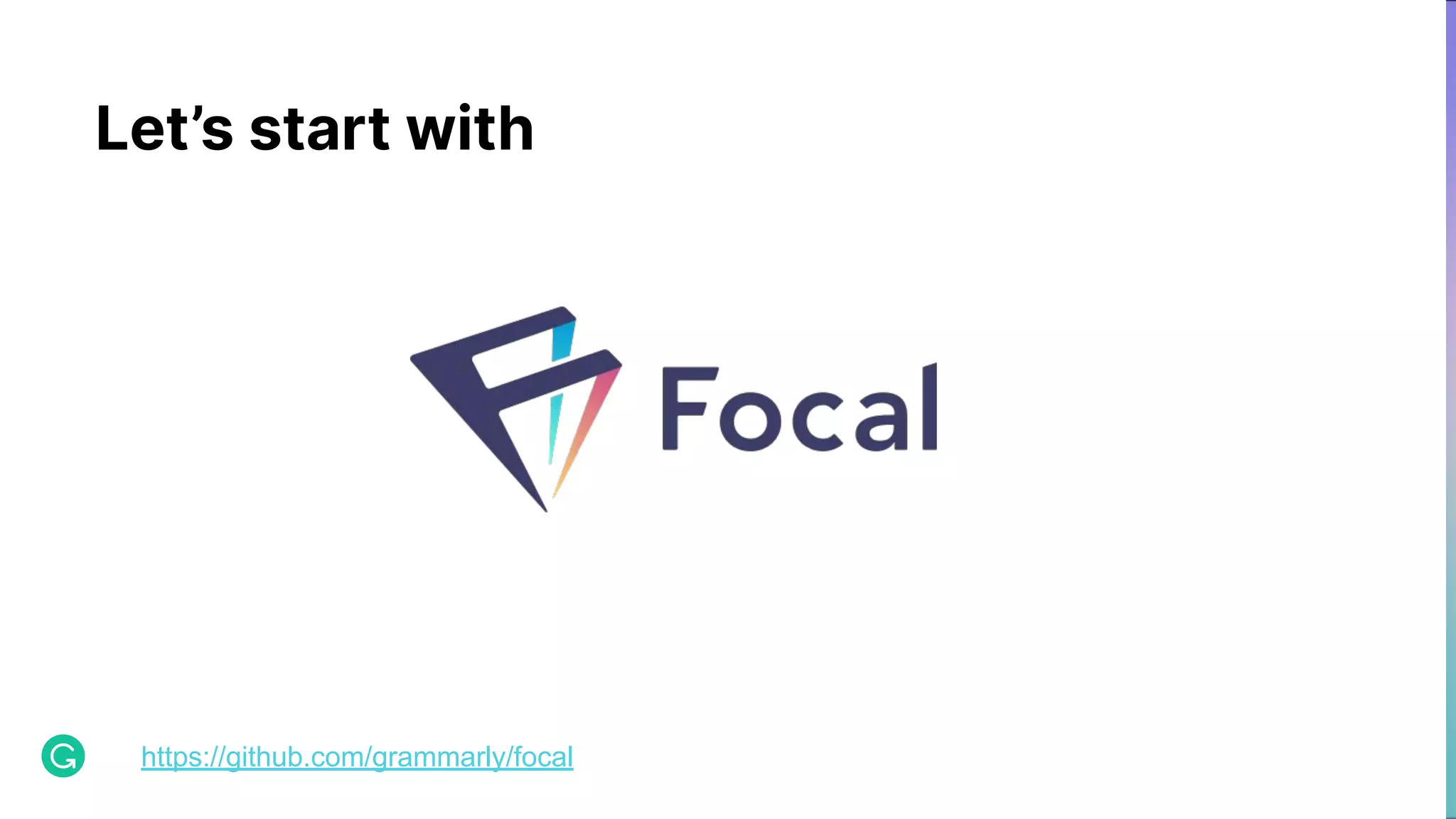 Let’s start with https://github.com/grammarly/focal 