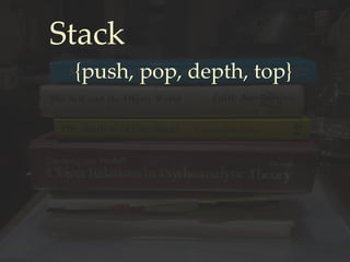 Stack
{push, pop, depth, top}
 