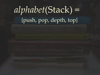 alphabet(Stack) =
{push, pop, depth, top}
 