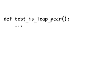 def test_is_leap_year():
...
 