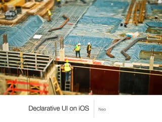 Declarative UI on iOS Neo
 