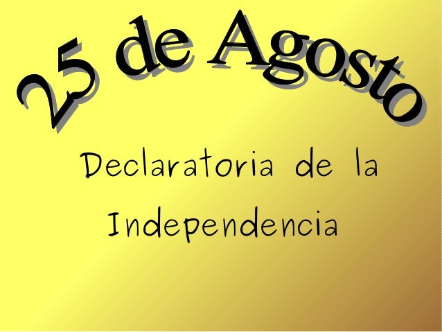 Resultado de imagem para 25 de agosto declaratoria de la independencia