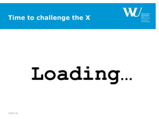 Time to challenge the X
Loading…
SEITE 38
 