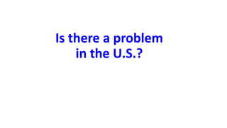 Is there a problem
in the U.S.?
 