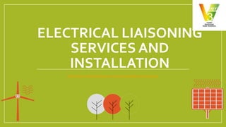 ELECTRICAL LIAISONING
SERVICES AND
INSTALLATION
https://v3nmelectricalssolar.com/services/electrical-liaison/
 