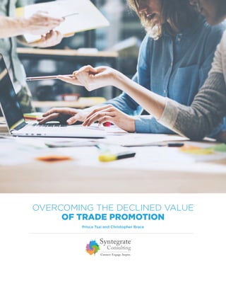 OVERCOMING THE DECLINED VALUE
OF TRADE PROMOTION
Prisca Tsai and Christopher Brace
 