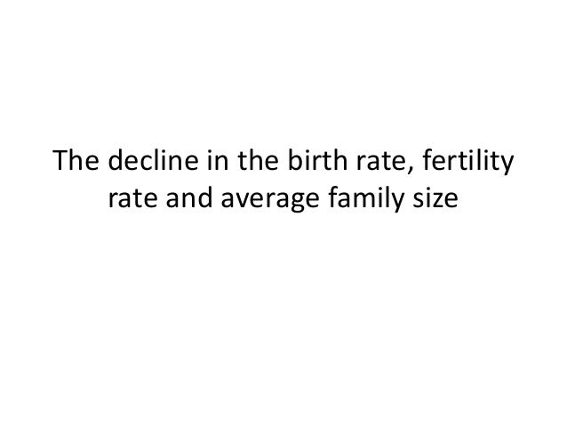 Declining Birth Rate Fertility Rate And Family Size