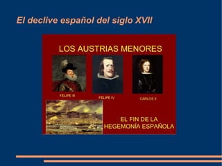 El declive español del siglo XVII
 