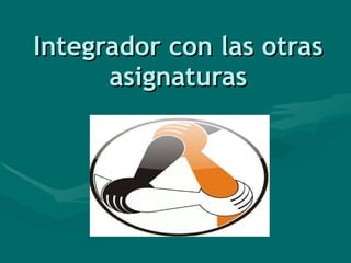 Integrador con las otras asignaturas 