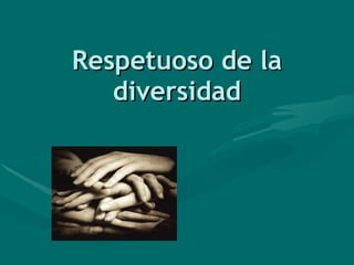 Respetuoso de la diversidad 