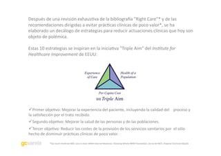 Después	
  de	
  una	
  revisión	
  exhaus=va	
  de	
  la	
  bibliogra?a	
  "Right	
  Care”*	
  y	
  de	
  las	
  
recomen...