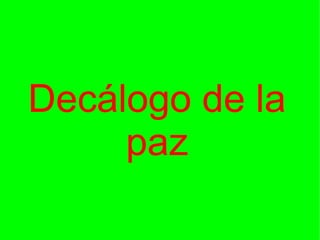 Decálogo de la
paz

 