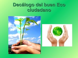 Decálogo del buen Eco ciudadano 