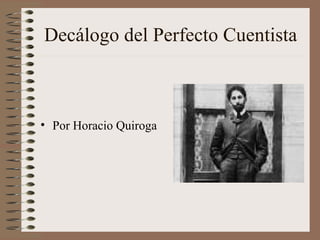 Decálogo del Perfecto Cuentista



• Por Horacio Quiroga
 