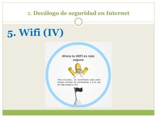 2. Decálogo de seguridad en Internet
5. Wifi (IV)
 