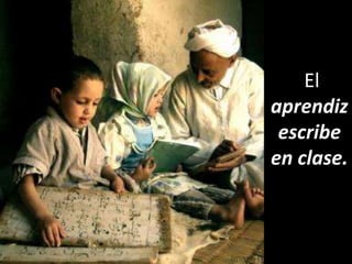 El
aprendiz
 escribe
en clase.
 