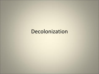 Decolonization
 