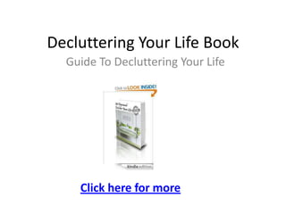 Decluttering Your Life Book
  Guide To Decluttering Your Life




    Click here for more
 