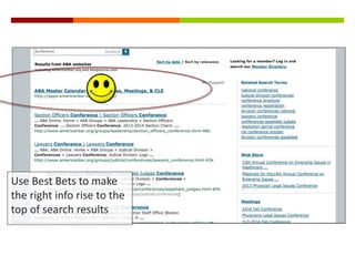 Use Best Bets to make 
the right info rise to the 
top of search results 
http://blog.hostelbookers.com/travel/how-to-pack-your-backpack/ 
 
