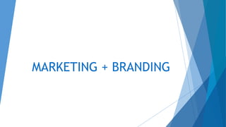 MARKETING + BRANDING
 